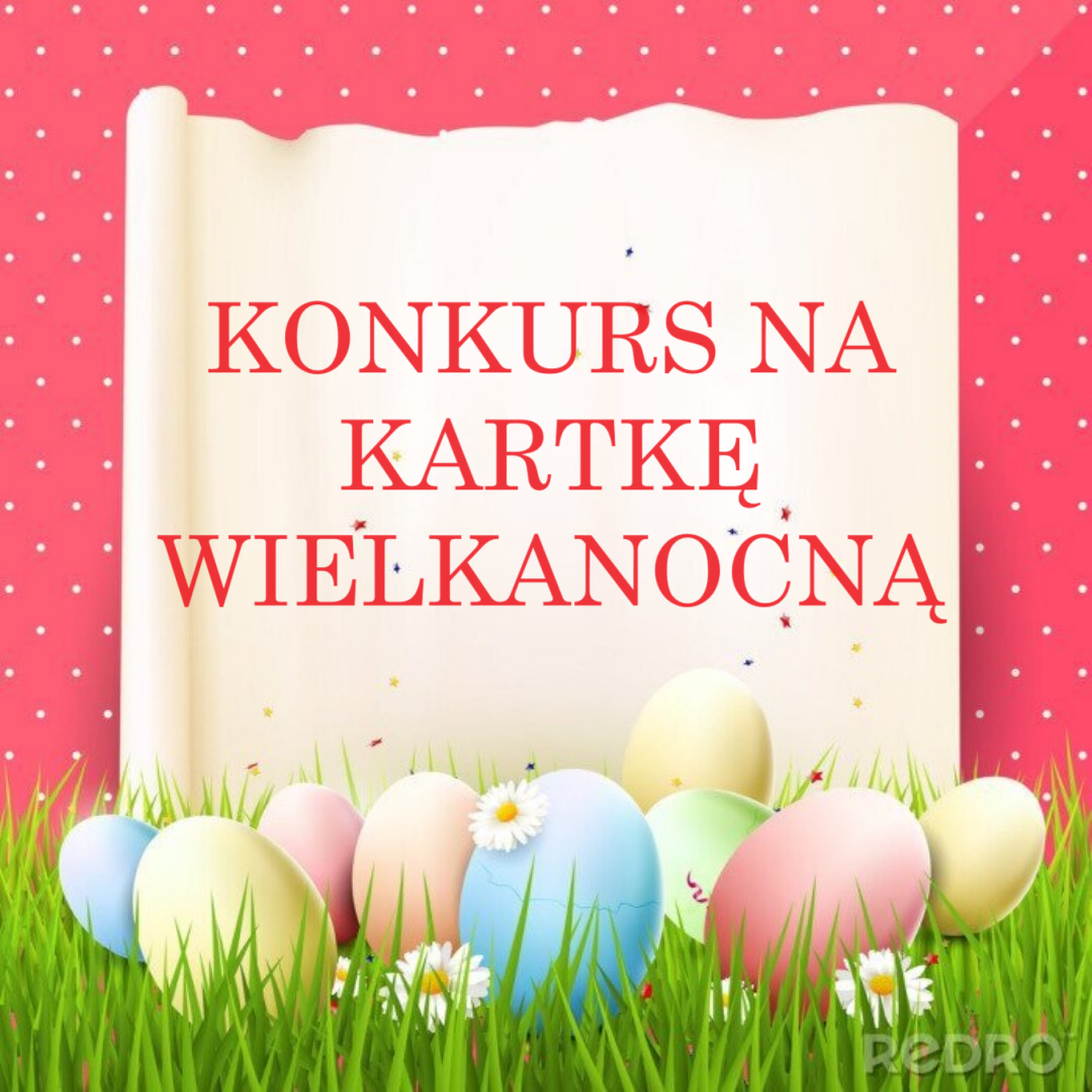 Konkurs na kartkę Wielkanocną !